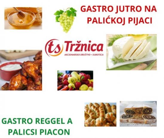 “GASTRO JUTRO NA ZELENOJ PIJACI PALIĆ“ - subota - 25. novembar 2023. godine